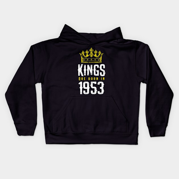 kings are born 1953 birthday quote crown king birthday party gift Kids Hoodie by thepersianshop